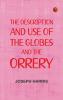The description and use of the globes and the orrery