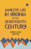Domestic Life in Virginia in the Seventeenth Century