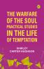 The Warfare of the Soul: Practical Studies in the Life of Temptation