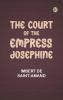 The Court of the Empress Josephine