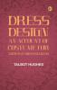 Dress Design: An Account of Costume for Artists & Dressmakers
