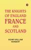 The Knights of England France and Scotland