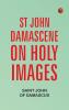 St John Damascene on Holy Images