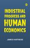 Industrial Progress and Human Economics