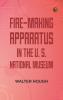 Fire-making Apparatus in the U. S. National Museum