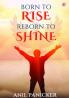 Born to Rise Reborn to Shine