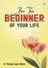 Be  The Beginner Of Your Life