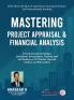 MASTERING PROJECT APPRAISAL & FINANCIAL ANALYSIS