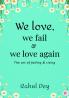 We love we fail & we love again
