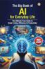 The Big Book of AI for Everyday Life