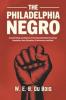 The Philadelphia Negro: A Social Study and History of Pennsylvania's Black American Population; their Education Environment and Work