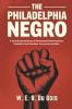 The Philadelphia Negro: A Social Study and History of Pennsylvania's Black American Population; their Education Environment and Work