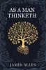 As a man Thinketh