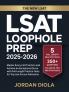 LSAT Loophole Prep 2025-2026: Master Every LSAT Section and Achieve an Exceptional Score with Full-Length Practice Tests for Top Law School Admission