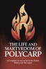 The Life and Martyrdom of Polycarp: A Complete Account of the Early Church Bishop and His Legacy (Grapevine Press)