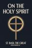 On the Holy Spirit: St. Basil the Great (Popular Patristics 42)