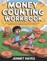 Money Counting Workbook: The fun step-by-step activity book to master counting coins adding dollars and making change with confidence (Money skills for kids)