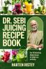 Dr. Sebi Juicing Recipe Book: Over 100 Detoxifying Alkaline Juice Recipes for Weight Loss and Energy