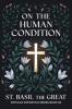 On The Human Condition: St Basil the Great (Popular Patristics Series Book 30)