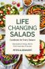 Life-Changing Salads Cookbook for Every Season: Build Bowls of Energy Fiber & Flavor Every Day of the Year