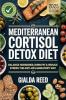 Mediterranean Cortisol Detox Diet: Balance Hormones Burn Fat & Reduce Stress the Anti-Inflammatory Way