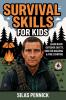 Survival Skills for Kids: Learn Basic Outdoor Safety Shelter Building & Fire Starting