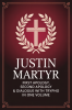 Justin Martyr: First Apology Second Apology & Dialogue with Trypho in One Volume (Grapevine Press)