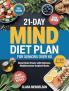 21-Day Mind Diet Plan for Seniors Over 60: Boost Brain Power with Delicious Mediterranean-Inspired Meals