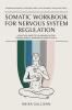 Somatic Workbook for Nervous System Regulation: A Practical Guide to Healing the Nervous System Through Breath Movement and Somatic Tools