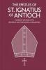 The Epistles of St. Ignatius of Antioch: Complete Writings with Historical and Theological Commentary (Grapevine Press)