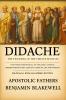 Didache: The Teaching of the Twelve Apostles : The Forgotten Manual of the Early Church for Understanding First-Century Christian Life and Worship.(Bilingual English-Greek Edition)