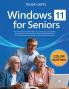 Windows 11 for Seniors: COLOR EDITION: The Ultimate Frustration-Free Visual Guide to Mastering Your New PC from Initial Setup and Internet Basics to Connecting with Family and Staying Safe Online