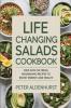 Life Changing Salads Cookbook: 2000 Days of Fresh Nourishing Recipes to Boost Energy and Health