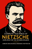Complete Teachings of Nietzsche Simplified for the Modern Reader: Morality Ethics the Will to Power and Finding Meaning from One of History's Boldest Philosophers
