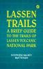 Lassen Trails: A Brief Guide to the Trails of Lassen Volcanic National Park