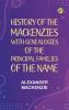 History of the Mackenzies with genealogies of the principal families of the name