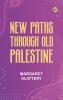 New Paths through Old Palestine