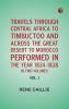 Travels through Central Africa to Timbuctoo and across the Great Desert to Morocco performed in the year 1824-1828 in Two Volumes Vol. I