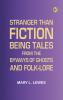 Stranger Than Fiction: Being Tales from the Byways of Ghosts and Folk-lore