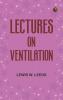 Lectures on Ventilation
