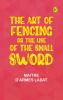The Art of Fencing; Or The Use of the Small Sword