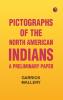 Pictographs of the North American Indians. A preliminary paper