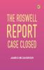 The Roswell Report: Case Closed