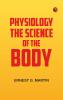 Physiology: The Science of the Body