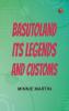 Basutoland: Its Legends and Customs