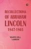 Recollections of Abraham Lincoln 1847-1865