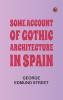 Some Account of Gothic Architecture in Spain