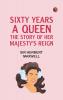 Sixty Years a Queen: The Story of Her Majesty's Reign