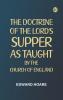 The Doctrine of the Lord's Supper. As Taught by the Church of England