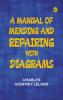 A Manual of Mending and Repairing; With Diagrams